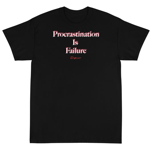 Procrastination is Failure Tee